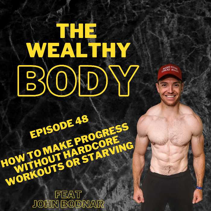 (Feat John Bodnar) How To Make Progress Without Hardcore Workouts Or Starving