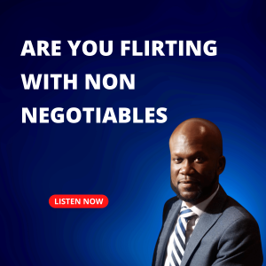 Are You Flirting With Non Negotiables | Pastor Seyi Eyitayo- The Christian Dating Coach