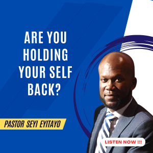 Are You Holding Your Self Back? | Pastor Seyi Eyitayo- The Christian Dating Coach