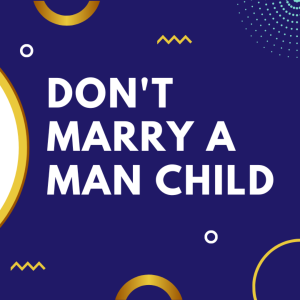 Don’t Marry A Man Child | Pastor Seyi Eyitayo- The Christian Dating Coach