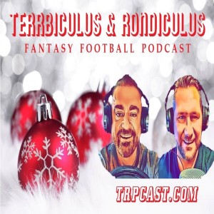 Terrbiculus & Rondiculus Week 13 Fantasy Football Podcast