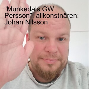 “Munkedals GW Persson”, allkonstnären: Johan Nilsson