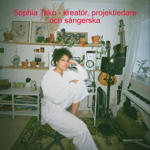 Sophia Tako - kreatör, projektledare och sångerska