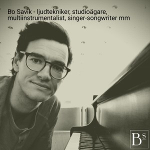Bo Savik - ljudtekniker, studioägare, multiinstrumentalist, singer-songwriter mm