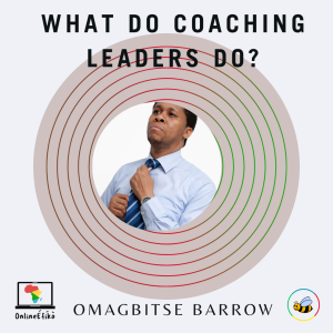 What Do Coaching Leaders Do?, by Omagbitse Barrow