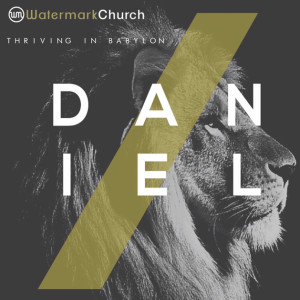 Daniel #1: Thriving in Babylon