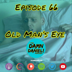 Episode 66 - Old Man’s Eye