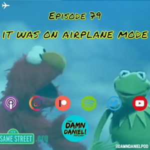 Episode 79 - It Was on Airplane Mode