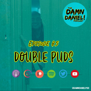 Episode 85 - Double Puds