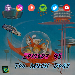 Episode 95 - Too Much Dogs