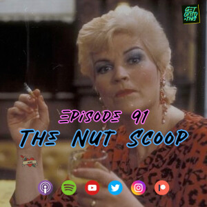 Episode 91 - The Nut Scoop