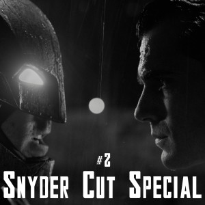 Snyder Cut Special #2 - Batman v. Superman: Dawn of Justice