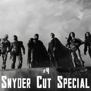 Snyder Cut Special #4 - Zack Snyder’s Justice League