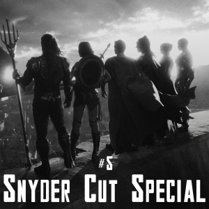 Snyder Cut Special #5 - Zack Snyder‘s Justice League