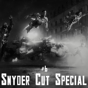 Snyder Cut Special #6 - Zack Snyder‘s Justice League