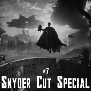 Snyder Cut Special #7 - Zack Snyder‘s Justice League