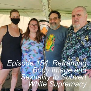 Episode 154: Reframing Body Image and Sexuality to Subvert White Supremacy