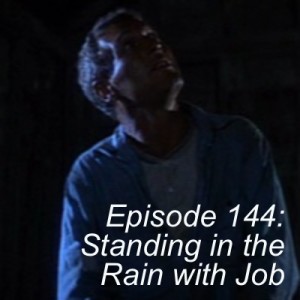 Episode 144: Standing in the Rain with Job