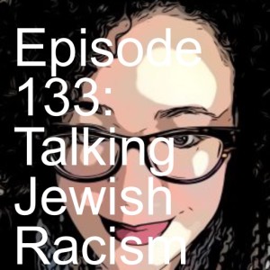 Episode 133: Talking Jewish Racism with Tema Smith