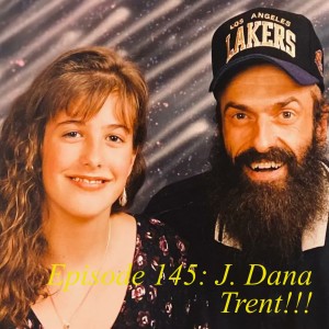 Episode 145: J. Dana Trent!!!
