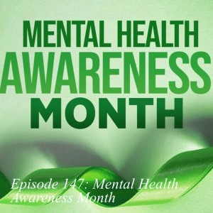 Episode 147: Mental Health Awareness Month