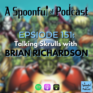 Episode 151 - Talking Skrulls with the one and only Brian Richardson