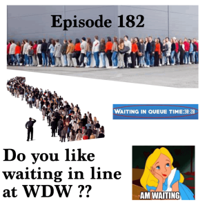 Episode 182 - Waiting in Lines at WDW