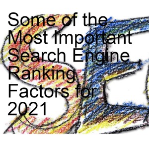 Some of the Most Important Search Engine Ranking Factors for 2021