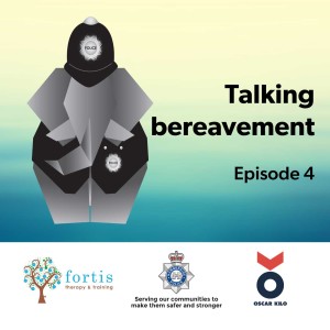 Episode 4 – Talking bereavement