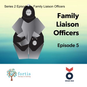 Series 2 Episode 5 - Family Liaison Officers