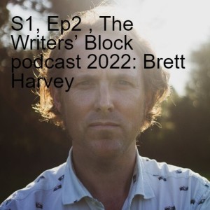 S1, Ep3 , The Writers’ Block podcast 2022: Brett Harvey