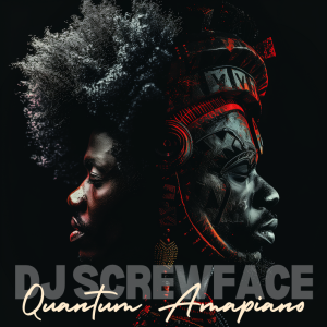 DJ Screwface:  Quantum Amapiano