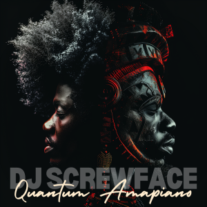 DJ Screwface:  Quantum Amapiano vol. 3