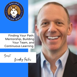 Bradley Paster: Finding Your Path - Mentorship, Building Your Team, and Continuous Learning