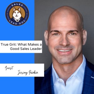 Jeremy Painkin: True Grit - What Makes a Good Sales Leader