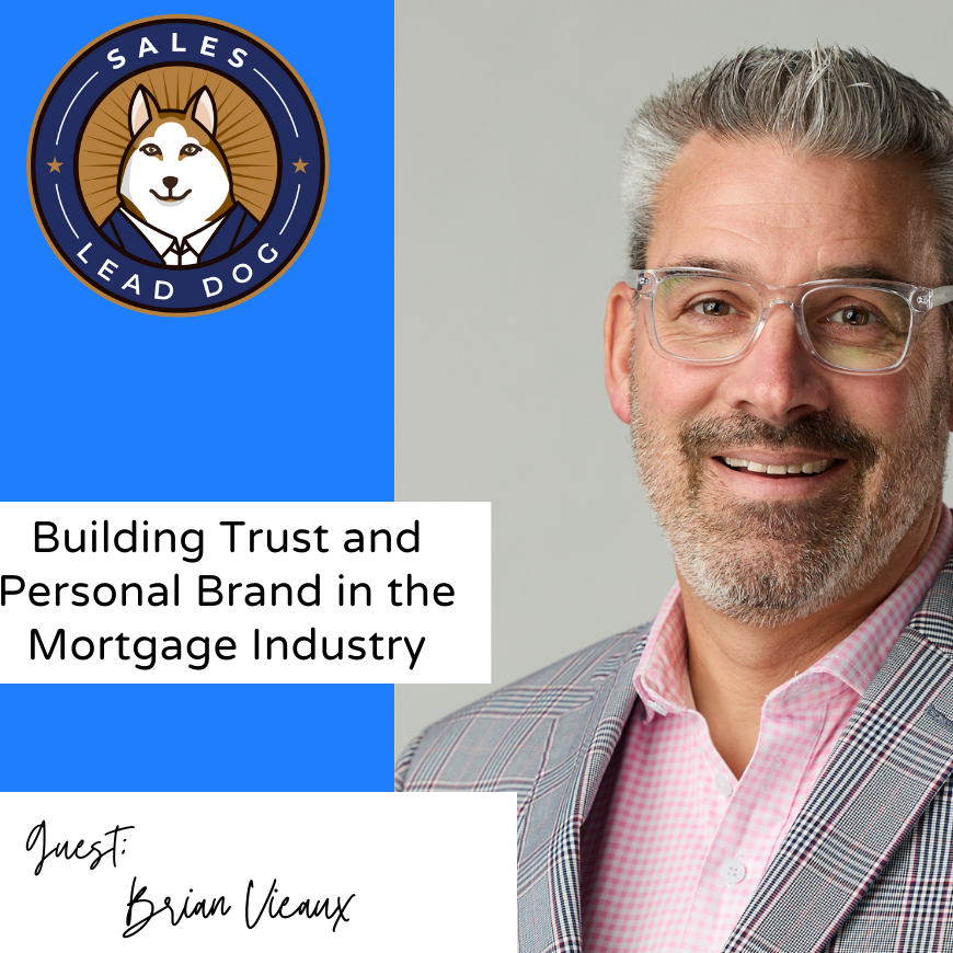 Brian Vieaux: Building Trust and Personal Brand in the Mortgage Industry