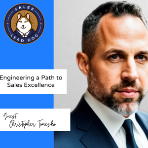 Christopher Tomesko: Engineering a Path to Sales Excellence