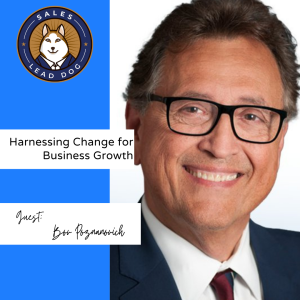 Bob Poznanovich: Harnessing Change for Business Growth