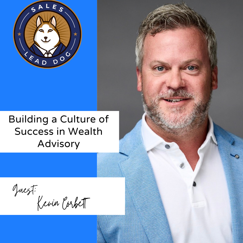 Kevin Corbett: Building a Culture of Success in Wealth Advisory