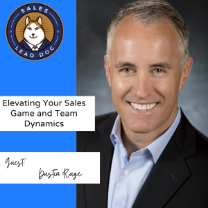 Dustin Ruge: Elevating Your Sales Game and Team Dynamics