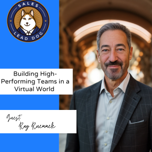 Ray Ruemmele: Building High-Performing Teams in a Virtual World