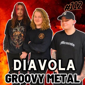 Episode 112 Groovy Metal og tørre vitser med DIAVOLA