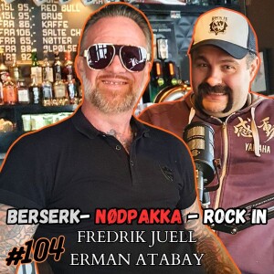 Episode 104 Berserk, Nødpakka, Rock In – med Fredrik Juell og Erman Atabay -