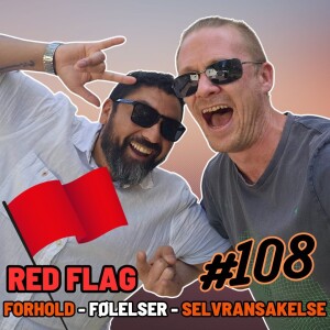 Episode 108 Menn med FØLELSER, RED FLAG og Selvransakelse