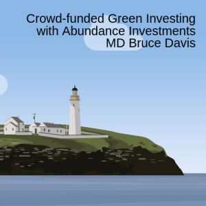 Crowd-funded Green Investing with Abundance Investments MD Bruce Davis