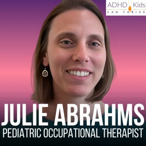 Sensory Diets for Kids with ADHD and Autism to Improve Focus and Regulate Behavior with Julie Abrams