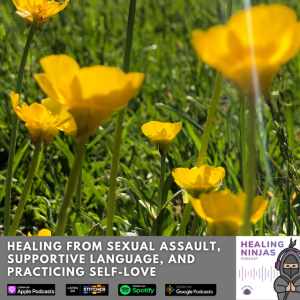 Healing from Sexual Assault, Supportive Language, and Practicing Self-love