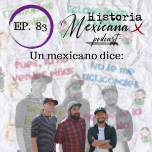 EP - 83 Un Mexicano dice!!! Especial