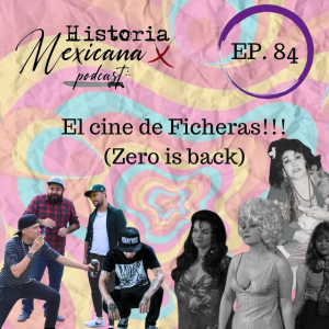 EP - 84 El Cine de Ficheras!!!