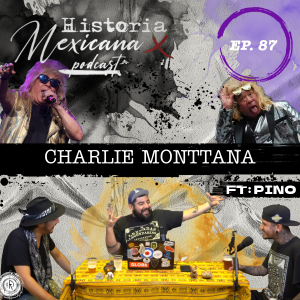 EP 87 - Charlie Monttana... El novio de México!!!